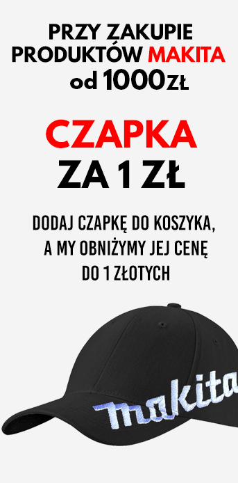 Czapka przy zakupie produktów MAKITA za 1zł